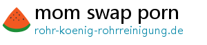 mom swap porn